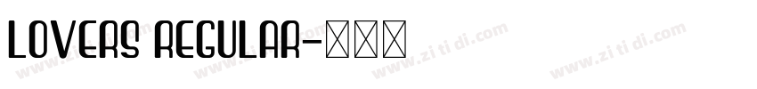 LOVERS Regular字体转换 LOVERS Regular字体转换
